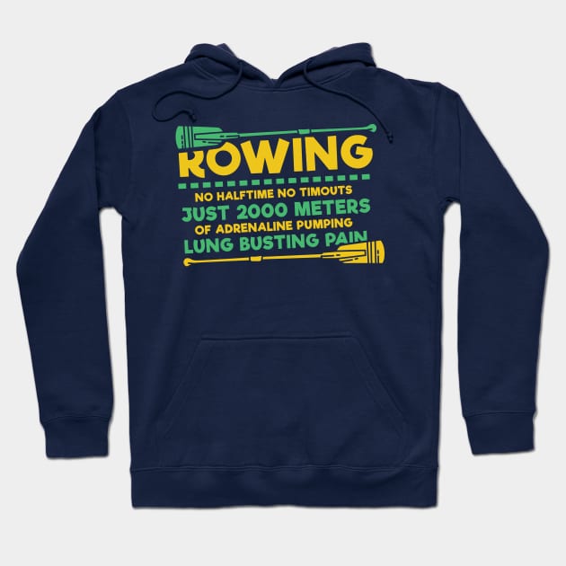 Funny Rowing Gifts - No Halftime, no timeouts: 2000 Meters Lung busting pain Hoodie by Shirtbubble